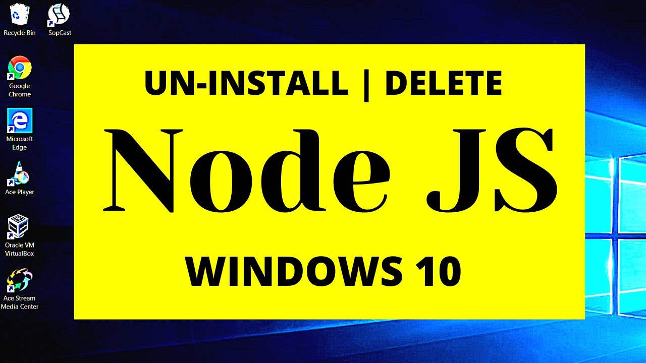 How To Uninstall Delete Node Js (Javascript) On Windows 10?