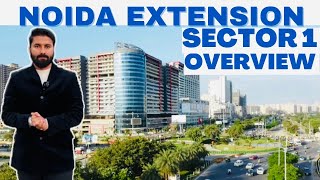 NOIDA EXTENSION SECTOR 1 OVERVIEW | 9289282228 / 7206165093 | GREATER NOIDA WEST