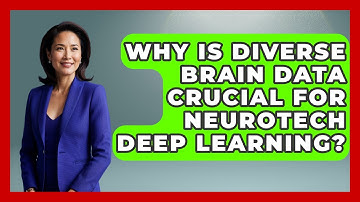 Why Is Diverse Brain Data Crucial For Neurotech Deep Learning? - Neurotech Insight Pro