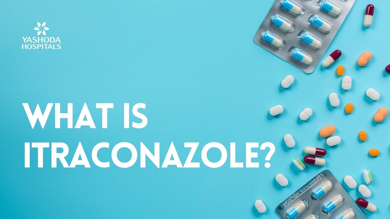 What Is Itraconazole YouTube What Is Itraconazole YouTube