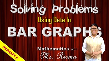 Solving Problem Using Data In BAR GRAPHS