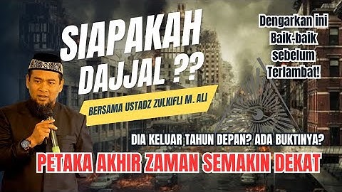 DAJJAL 2025? PETAKA AKHIR ZAMAN MAKIN DEKAT! Kajian Ustadz Zulkifli Muhammad Ali