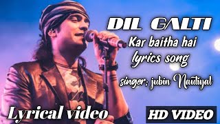 Dil galti kar baitha hai lyrics song Hindi 😘 Love song 😘 Jubin Nautiyal 🎸 lyrics video