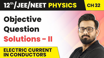 Electric Current in Conductors - Objective Question Solutions - II | Class 12 Physics HC Verma