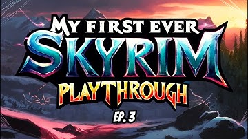 My First EVER Skyrim Playthrough - Pt. 3 - Skyrim