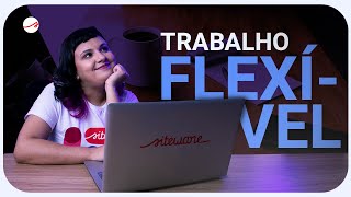 O que é FLEXIBILIDADE NO TRABALHO? Quais suas vantagens?