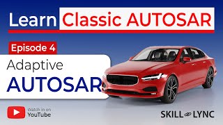 Learn CLASSIC AUTOSAR Ep.4: What is Adaptive AUTOSAR| FREE AUTOSAR Series | Automotive Software
