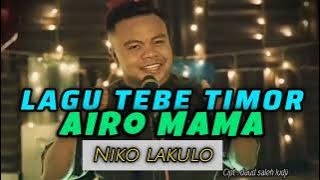 AIRO MAMA - NIKO LAKULO - LAGU TEBE TIMOR TERBARU - CIPT : DAUD SALEH LUDJI