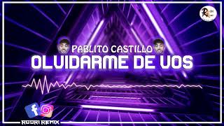 😜 OLVIDARME DE VOS ✘ RODRI REMIX ✘ PABLITO CASTILLO