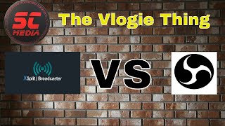 The Vlogie Thing ep 52  Xsplit Vs OBS