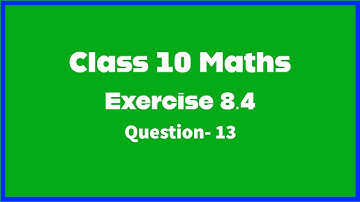 Exercise 8.4 class 10 maths question 13 | Chapter 8 Statistics and Probability | samacheer