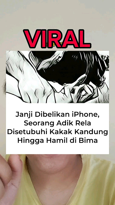 KAKAK SETUBUHI ADIK KANDUNG JANJI DIBELIKAN IPHONE‼️ #viral #trending #shorts