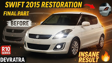 SWIFT 2015 RESTORATION 🔥 FINAL PART | Full Transformation & INSANE Result😱 Painting price Dev ratra 