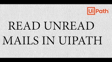 Read Unread Gmail Emails | UiPath | RPA | Email Automation
