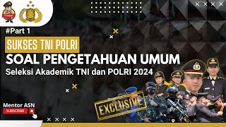 TERBARU !! SOAL PENGETAHUAN UMUM SELEKSI AKADEMIK TNI POLRI TAHUN 2024 - PART 1