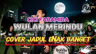 Wulan Merindu  Cici Faramida  Rock Cover Enak Banget