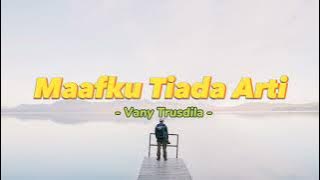 Maafku Tiada Arti - Vany Trusdhila [ Video Lirik populer ]