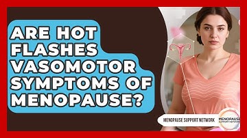 Are Hot Flashes Vasomotor Symptoms Of Menopause? - Menopause Support Network