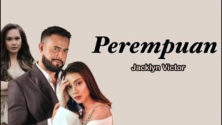 Lirik Lagu Perempuan | Jacklyn Victor | OST Perempuan Itu