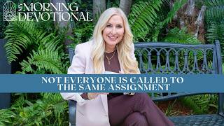 Not Everyone Is Called To The Same Assignment | Daily Devotional 1582 | Morning Prayer Podcast