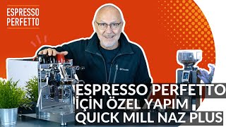 Espresso Perfettoya Özel Espresso Makinesi - Quick Mill Naz Plus