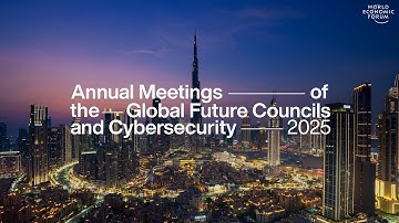 Annual Meetings of the Global Future Councils and Cybersecurity 2025