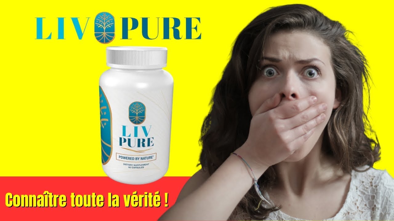 Liv Pure est il efficace❓  Découvrez toute la vérité sur LivPure