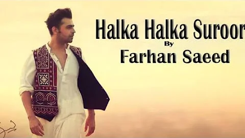 #halkahalkasuroor #Farhansaeed  Ye Jo Halka Halka Suroor Hai | Farhan Saeed | Sad song
