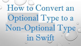 Famous How to Convert an Optional Type to a Non-Optional Type in Swift Net Worth