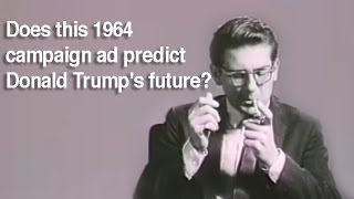 This 1964 political ad is oddly relevant to Donald Trump