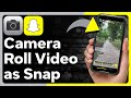 How To Send Camera Roll Video As Snap On Snapchat