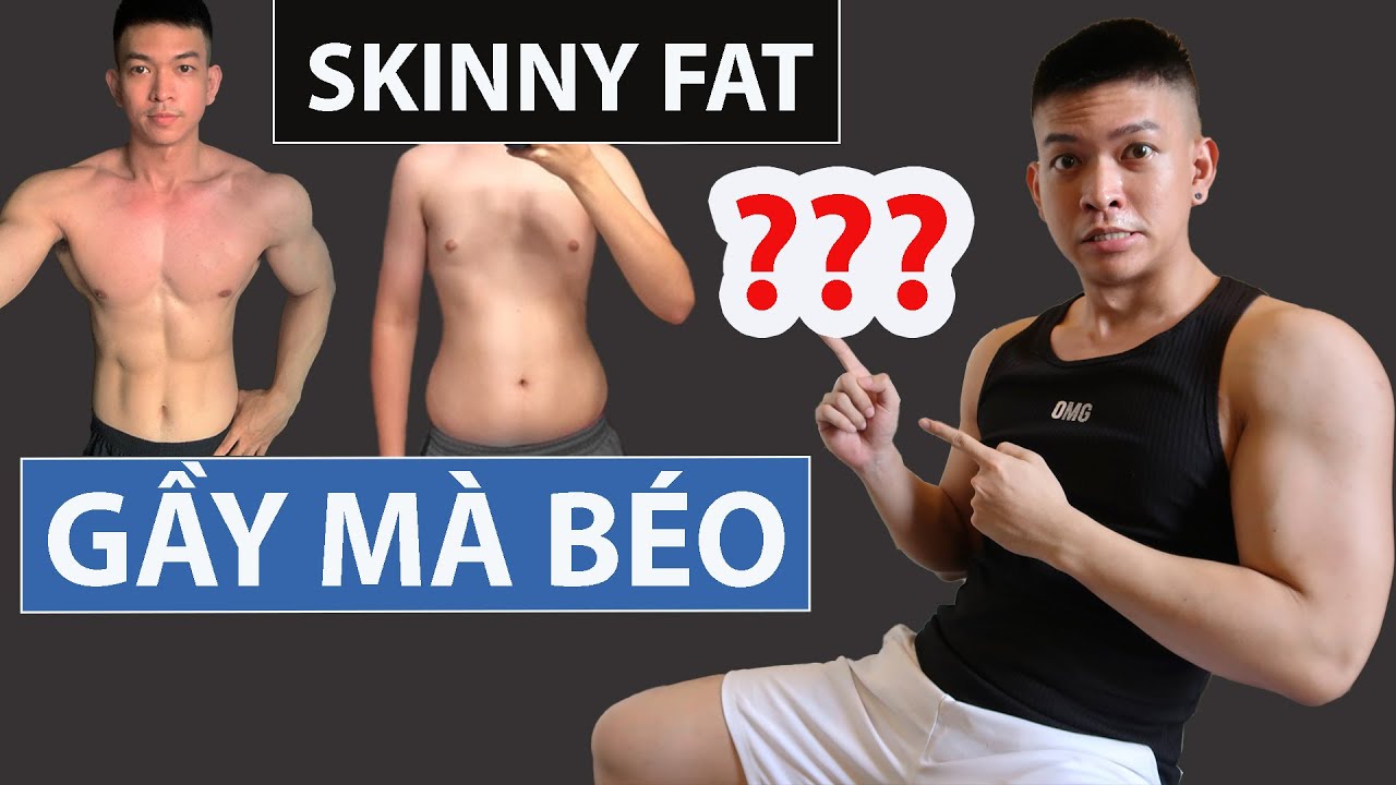 GIẢI MÃ TẠNG NGƯỜI SKINNY FAT | FULL LỊCH TẬP VÀ ĂN... - youtube