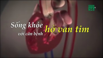Sống khỏe với căn bệnh hở van tim| VTC14