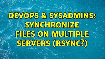 DevOps & SysAdmins: Synchronize Files on Multiple Servers (rsync?) (2 Solutions!!)