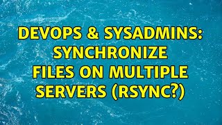 Famous DevOps & SysAdmins: Synchronize Files on Multiple Servers (rsync?) (2 Solutions!!) Profile