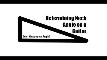 How to Determine Neck Angle on a Guitar - Don