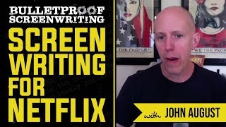 Screenwriting for Netflix with John August // Bulletproof Screenwriting® Show