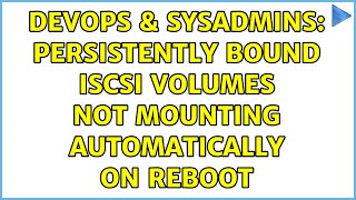 Famous DevOps & SysAdmins: Persistently bound iSCSI volumes not mounting automatically on reboot Profile