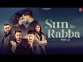 Sun Ve Rabba Part 2 Punjabi Songs 2024 Khan Saab Mannat Noor Gurmeet Singh Master Saleem Sun Ve Rabba Part 2 Punjabi Songs 2024 Khan Saab Mannat Noor Gurmeet Singh Master Saleem
