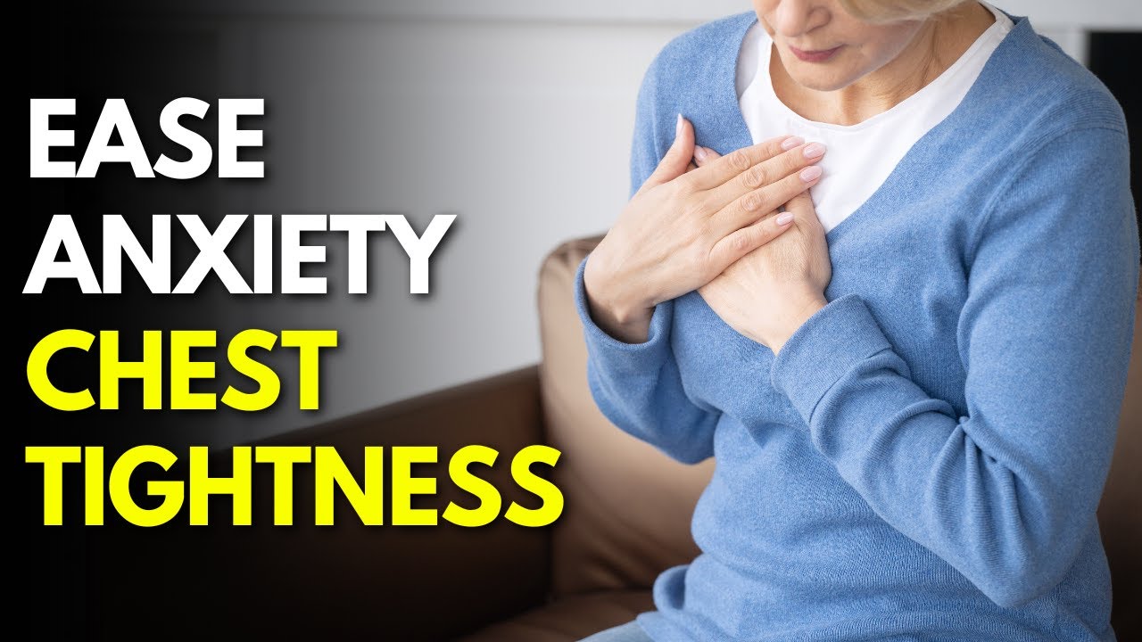 How to Relieve Chest Tightness from Anxiety - YouTube