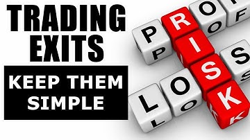 Is There A Best Trading Exit Strategy? Keep Them Simple