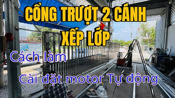 cách làm cổng trượt 2 cánh XẾP LỚP và hướng dẫn cài đặt động cơ tự động