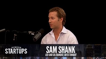 - Startups - Sam Shank of Hotel Tonight - TWiST #281