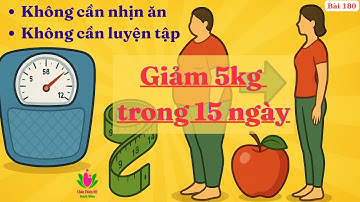 Cách giảm cân (5kg trong 15 ngày) không cần nhịn ăn, không cần luyện tập | Ds Nguyễn Quốc Tuấn