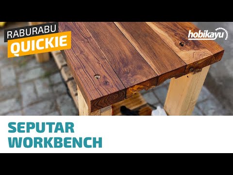 quickie seputar workbench meja kerja perkayuan