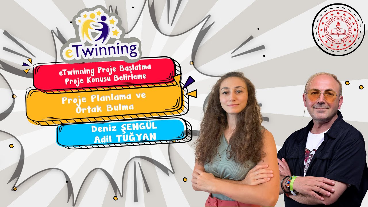 eTwinning Proje Başlatma, Proje Konusu Belirleme ve Ortak Bulma - Deniz ŞENGÜL, Adil TUĞYAN