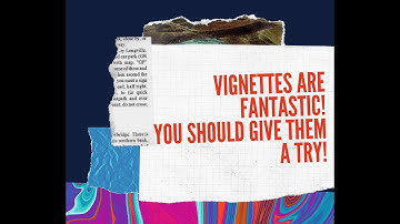An Intro to Vignette Writing