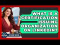What Is A Certification Issuing Organization On LinkedIn? - Get Linked Together