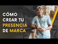 Cómo crear tu presencia de marca