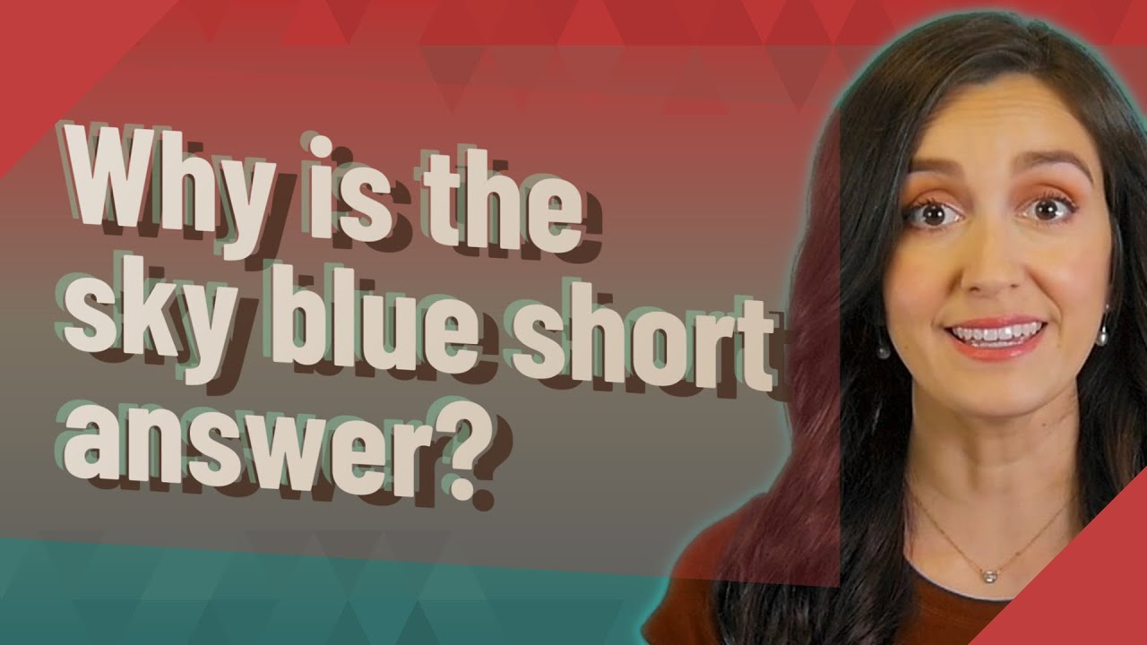 Why is the sky blue short answer?